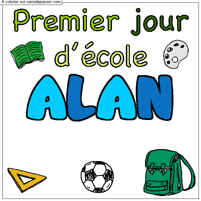 Coloriage pr&eacute;nom ALAN - d&eacute;cor Premier jour d'&eacute;cole par un invit&eacute;