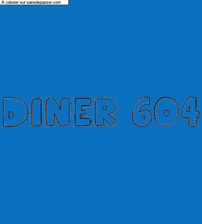 Coloriage pr&eacute;nom personnalis&eacute; "Diner 604" par un invit&eacute;