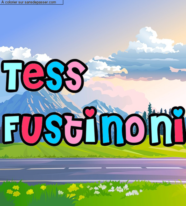 Coloriage pr&eacute;nom personnalis&eacute; "Tess
Fustinoni" par un invit&eacute;