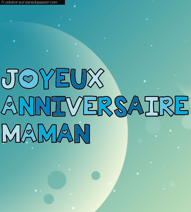 Coloriage pr&eacute;nom personnalis&eacute; "JOYEUX
ANNIVERSAIRE
MAMAN" par un invit&eacute;