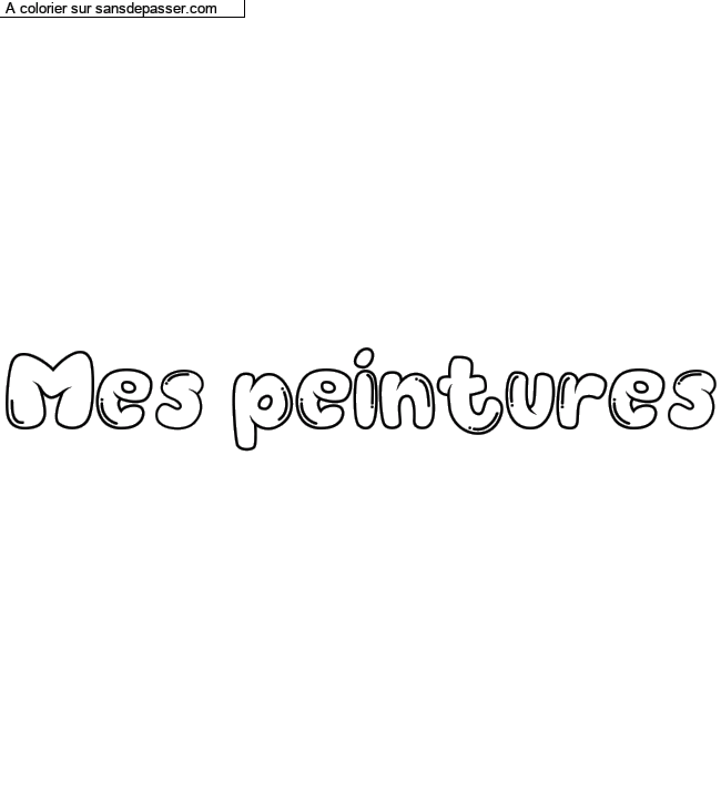 Coloriage pr&eacute;nom personnalis&eacute; "Mes peintures" par un invit&eacute;