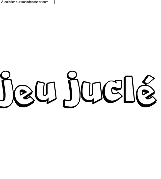 Coloriage pr&eacute;nom personnalis&eacute; "jeu jucl&eacute;" par un invit&eacute;