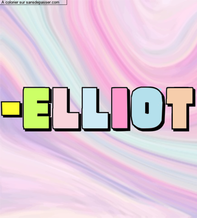 Coloriage prénom personnalisé "-elliot" par un invité