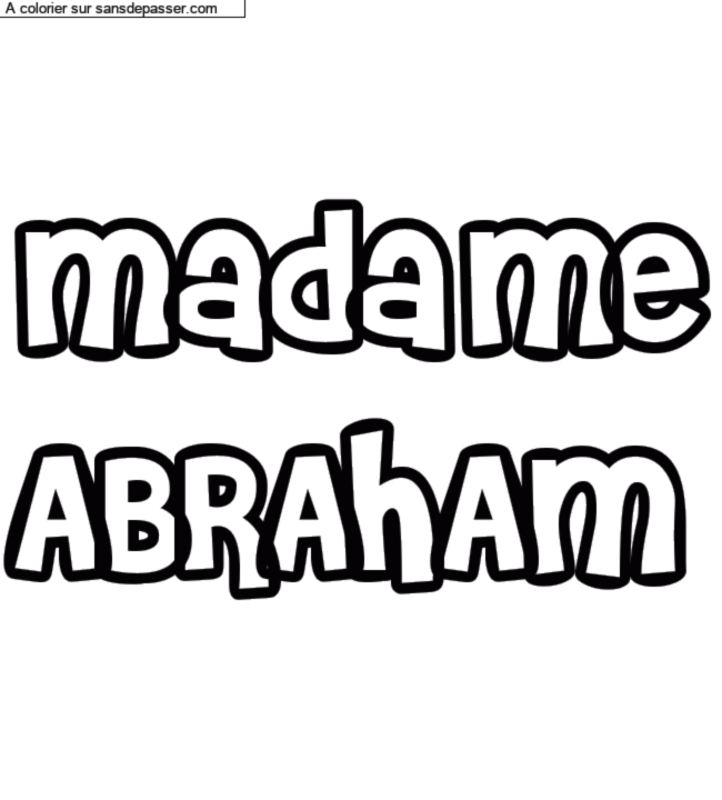 Coloriage prénom personnalisé "Madame
ABRAHAM" par un invité