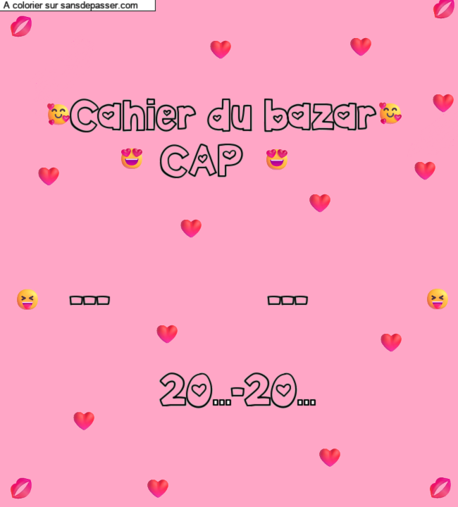 Coloriage pr&eacute;nom personnalis&eacute; "Cahier du bazar 
        CAP


---              ---

        20...-20..." par un invit&eacute;