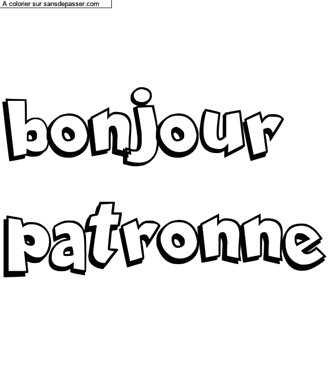 Coloriage pr&eacute;nom personnalis&eacute; "bonjour
patronne" par un invit&eacute;