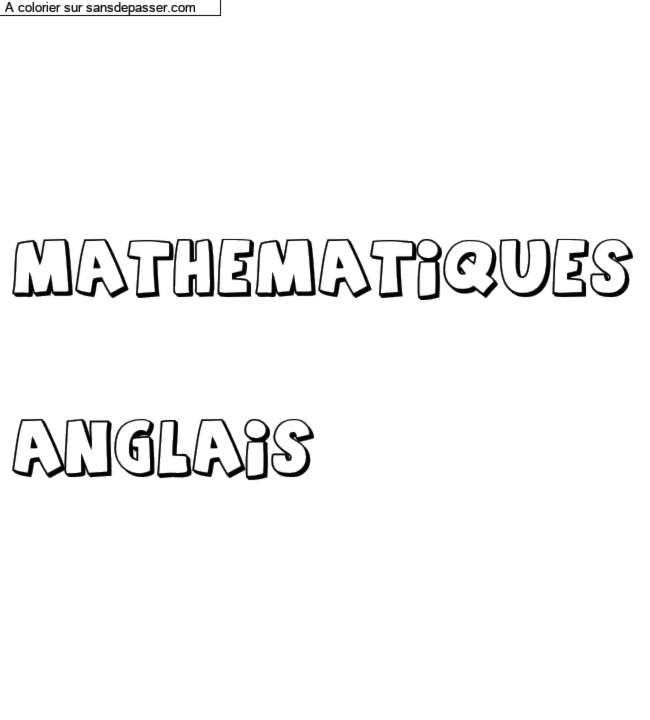 Coloriage pr&eacute;nom personnalis&eacute; "MATHEMATIQUES


ANGLAIS" par un invit&eacute;