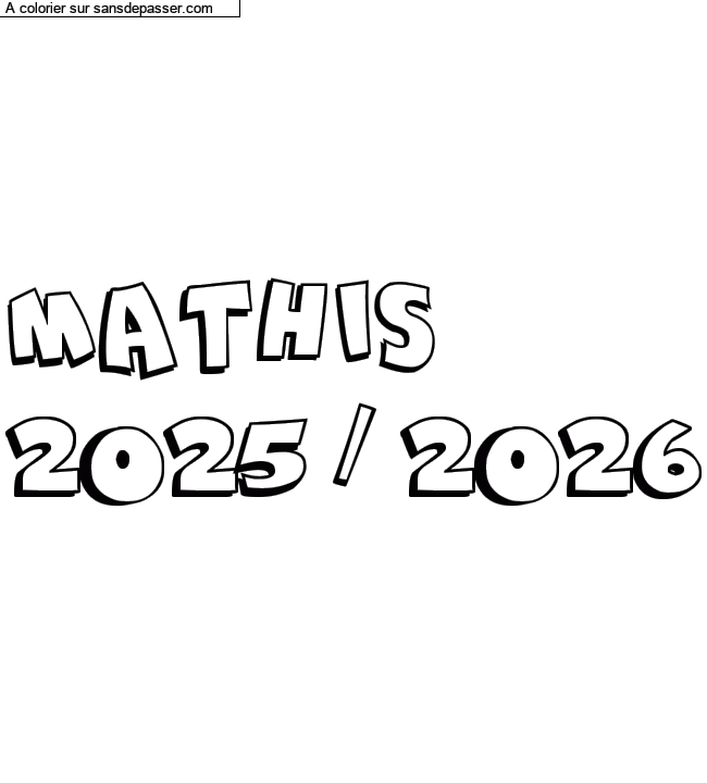 Coloriage pr&eacute;nom personnalis&eacute; "MATHIS 
2025 / 2026" par un invit&eacute;