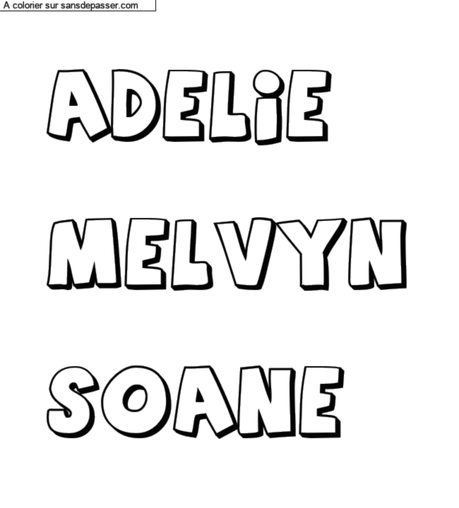 Coloriage pr&eacute;nom personnalis&eacute; "Adelie

Melvyn

Soane" par un invit&eacute;