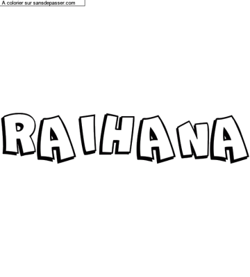 Coloriage pr&eacute;nom personnalis&eacute; "RAIHANA" par un invit&eacute;