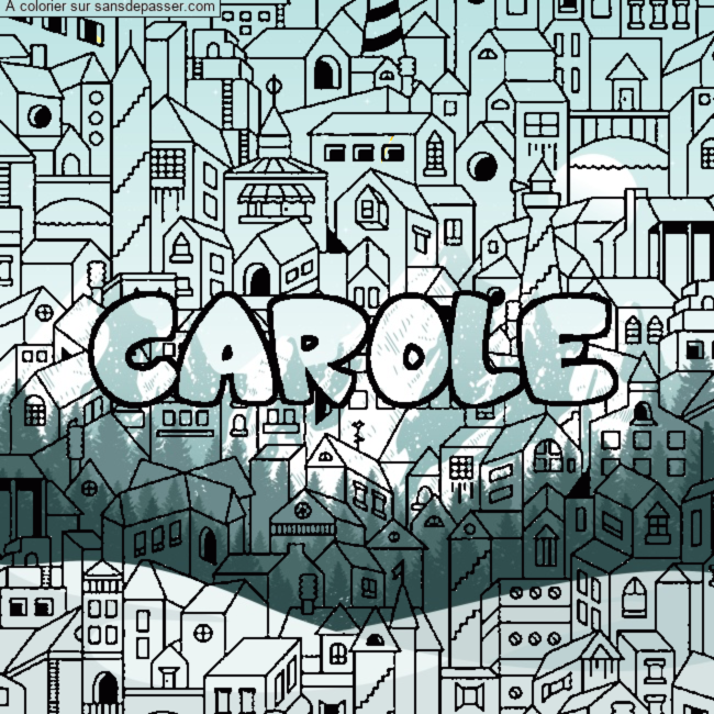 Coloriage pr&eacute;nom CAROLE - d&eacute;cor Ville par un invit&eacute;
