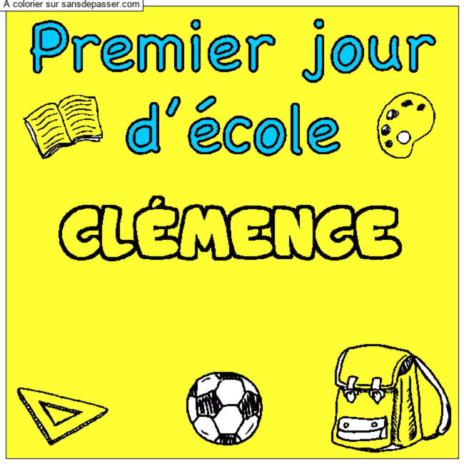 Coloriage pr&eacute;nom CL&Eacute;MENCE - d&eacute;cor Premier jour d'&eacute;cole par un invit&eacute;