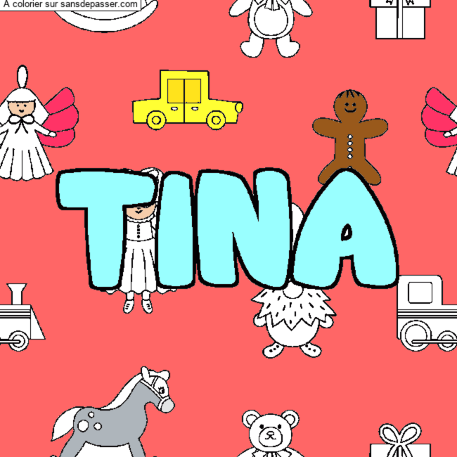 Coloriage pr&eacute;nom TINA - d&eacute;cor Jouets par un invit&eacute;