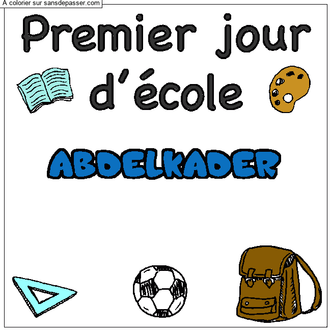 Coloriage pr&eacute;nom ABDELKADER - d&eacute;cor Premier jour d'&eacute;cole par un invit&eacute;