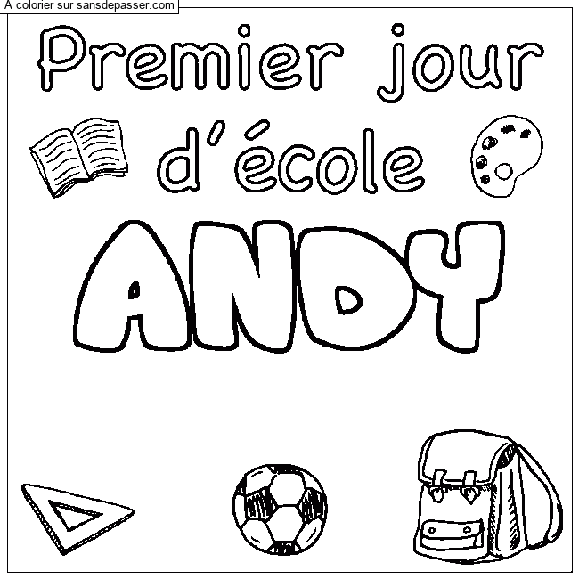 Coloriage Coloriage pr&eacute;nom ANDY - d&eacute;cor Premier jour d'&eacute;cole par un invit&eacute;