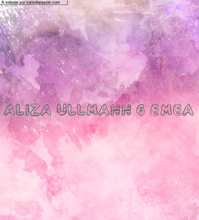 Coloriage pr&eacute;nom personnalis&eacute; "Aliza Ullmann 6 emeA" par un invit&eacute;