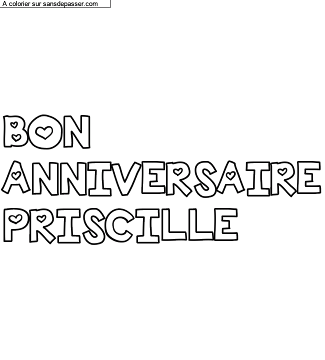 Coloriage pr&eacute;nom personnalis&eacute; "BON
ANNIVERSAIRE
PRISCILLE" par un invit&eacute;