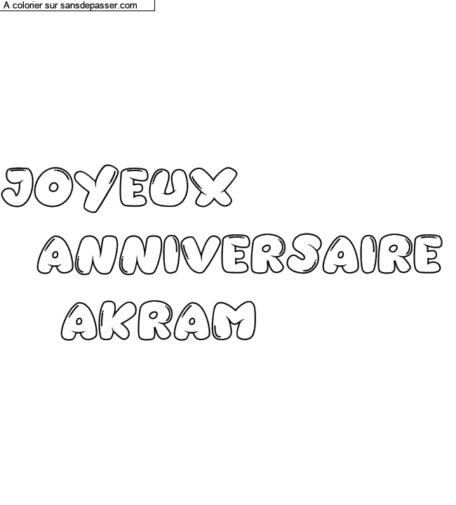Coloriage pr&eacute;nom personnalis&eacute; "JOYEUX 
   ANNIVERSAIRE 
     AKRAM" par un invit&eacute;