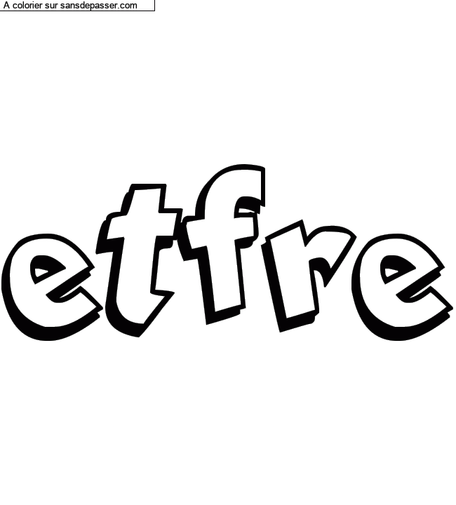 Coloriage pr&eacute;nom personnalis&eacute; "etfre" par un invit&eacute;