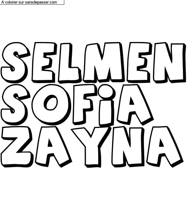 Coloriage pr&eacute;nom personnalis&eacute; "SELMEN
SOFIA
ZAYNA" par un invit&eacute;