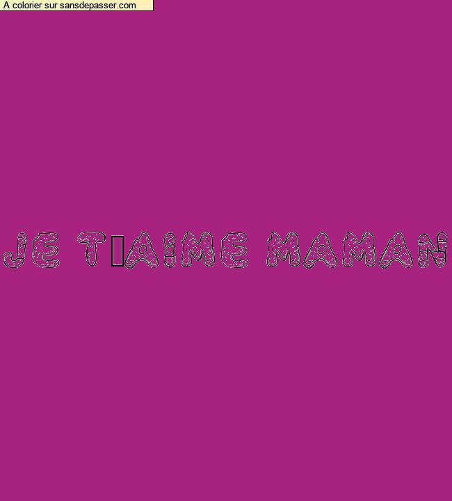 Coloriage pr&eacute;nom personnalis&eacute; "je t'aime maman" par un invit&eacute;