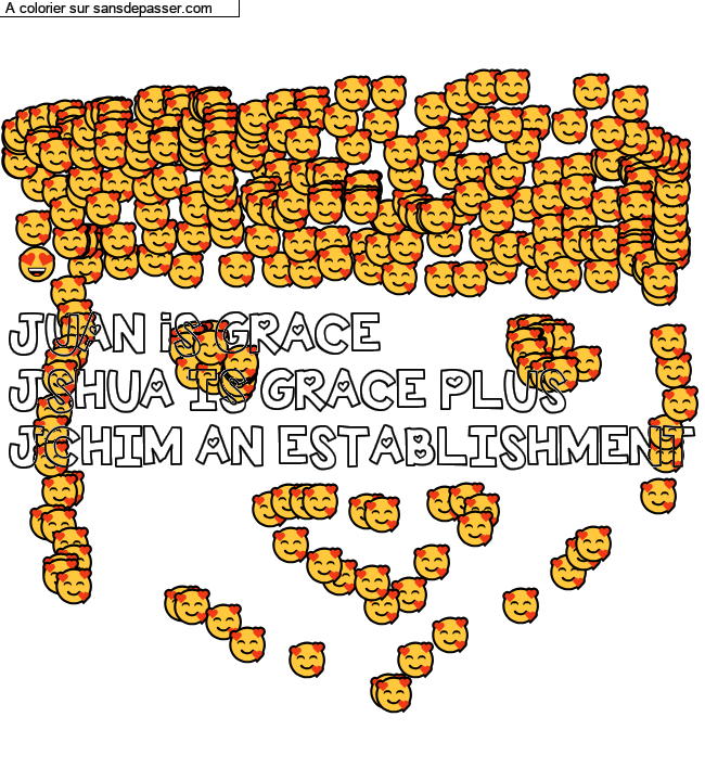 Coloriage pr&eacute;nom personnalis&eacute; "JUAN iS GRACE
JSHUA IS GRACE PLUS 
JCHIM AN ESTABLISHMENT" par un invit&eacute;