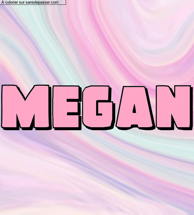Coloriage pr&eacute;nom personnalis&eacute; "Megan" par un invit&eacute;