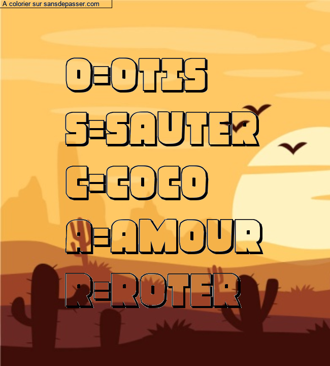 Coloriage pr&eacute;nom personnalis&eacute; "O=OTIS
S=SAUTER
C=COCO
A=AMOUR
R=ROTER" par un invit&eacute;
