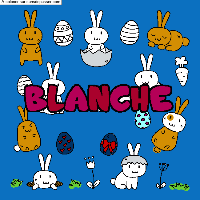 Coloriage pr&eacute;nom BLANCHE - d&eacute;cor Paques par un invit&eacute;