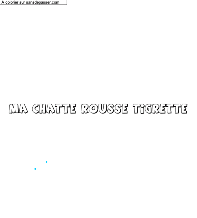 Coloriage pr&eacute;nom personnalis&eacute; "Ma chatte rousse Tigrette" par un invit&eacute;